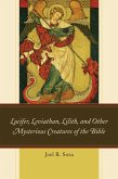 Lucifer, Leviathan, Lilith, and other Mysterious Creatures of the Bible (eBook, ePUB) Lucifer, Leviathan, Lilith, and other Mysterious Creatures of the Bible (eBook, ePUB)