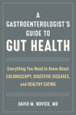 A Gastroenterologist's Guide to Gut Health (eBook, ePUB) A Gastroenterologist's Guide to Gut Health (eBook, ePUB)