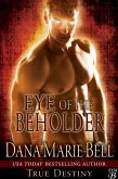 Eye of the Beholder (True Destiny, #2) (eBook, ePUB)