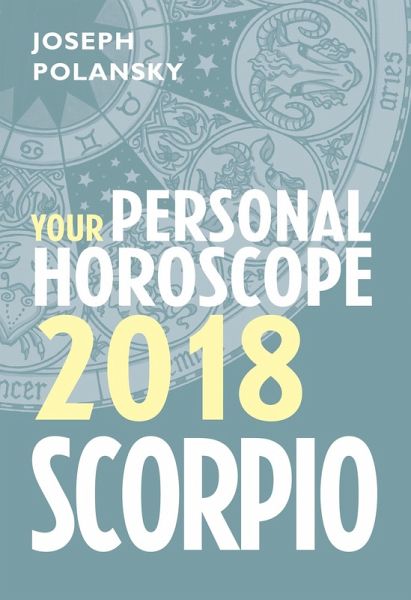 Scorpio 2018: Your Personal Horoscope (eBook, ePUB) Scorpio 2018: Your Personal Horoscope (eBook, ePUB)