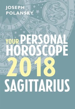 Sagittarius 2018: Your Personal Horoscope (eBook, ePUB) - Polansky, Joseph