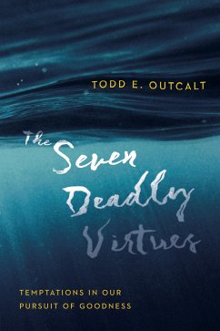 The Seven Deadly Virtues (eBook, ePUB) - Outcalt, Todd E.