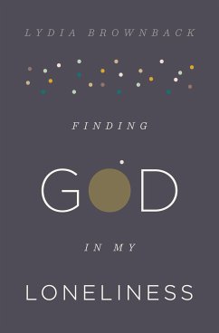 Finding God in My Loneliness (eBook, ePUB) - Brownback, Lydia