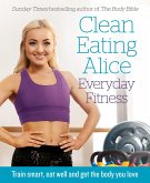 Clean Eating Alice Everyday Fitness (eBook, ePUB)
