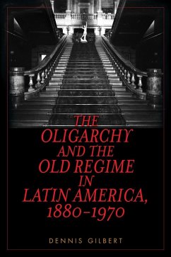 Cover The Oligarchy and the Old Regime in Latin America, 1880-1970 (eBook, ePUB)