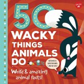 50 Wacky Things Animals Do (eBook, PDF)