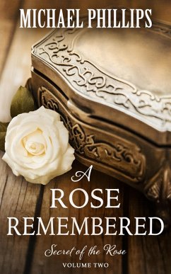 A Rose Remembered (eBook, ePUB) - Phillips, Michael A Rose Remembered (eBook, ePUB) - Phillips, Michael
