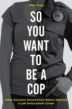 So You Want to Be a Cop (eBook, ePUB) - Evola, Alley