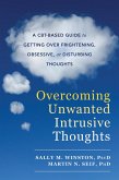 Overcoming Unwanted Intrusive Thoughts (eBook, PDF) Overcoming Unwanted Intrusive Thoughts (eBook, PDF)