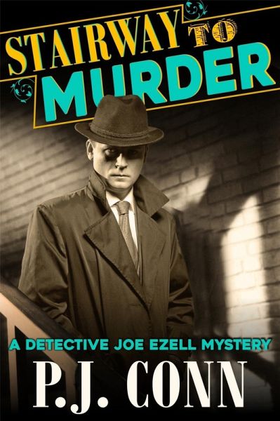Stairway to Murder (A Detective Joe Ezell Mystery, Book 2) (eBook, ePUB) Stairway to Murder (A Detective Joe Ezell Mystery, Book 2) (eBook, ePUB)