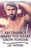 Abstinence Makes the Heart Grow Fonder (eBook, ePUB) Abstinence Makes the Heart Grow Fonder (eBook, ePUB)