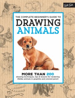 The Complete Beginner's Guide to Drawing Animals (eBook, ePUB) - Walter Foster Creative Team