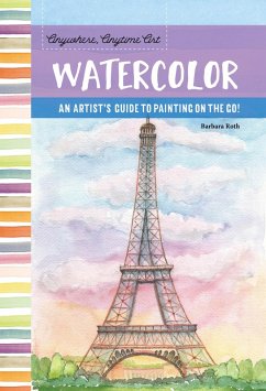Anywhere, Anytime Art: Watercolor (eBook, PDF) - Roth, Barbara