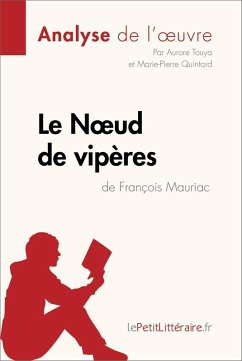 Le Noeud de vipères de François Mauriac (Analyse de l'oeuvre) (eBook, ePUB) - Lepetitlitteraire; Touya, Aurore; Quintard, Marie-Pierre