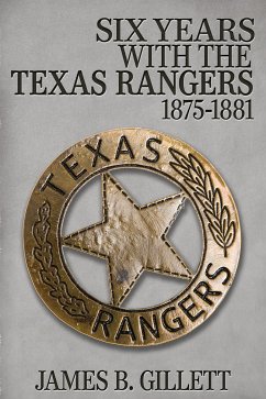 Six Years With the Texas Rangers (eBook, ePUB) - B. Gillett, James