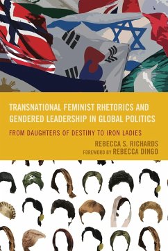 Transnational Feminist Rhetorics and Gendered Leadership in Global Politics - Richards, Rebecca S.
