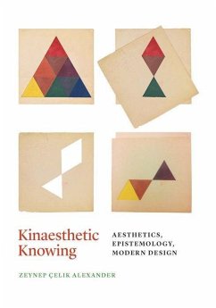 Kinaesthetic Knowing: Aesthetics, Epistemology, Modern Design - Alexander, Zeynep Çelik