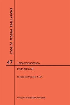 Code of Federal Regulations Title 47, Telecommunication, Parts 40-69, 2017 - Nara