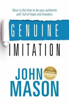 Genuine Imitation: Now is the time to be your authentic self, full of hope and freedom. - Mason, John