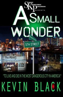 A Small Wonder: To Live And Die In The Most Dangerous City In America - Black, Kevin