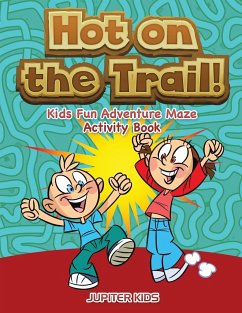 Hot on the Trail! Kids Fun Adventure Maze Activity Book - Jupiter Kids