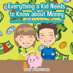 Everything a Kid Needs to Know about Money - Children's Money & Saving Reference - Baby