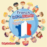 French is Fun, Friendly and Fantastic!   A Children's Learn French Books