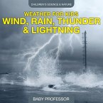 Weather for Kids - Wind, Rain, Thunder & Lightning - Children's Science & Nature