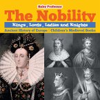 The Nobility - Kings, Lords, Ladies and Nights Ancient History of Europe   Children's Medieval Books