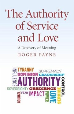 The Authority of Service and Love: A Recovery of Meaning - Payne, Roger