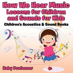 How We Hear Music - Lessons for Children and Sounds for Kids - Children's Acoustics & Sound Books - Baby