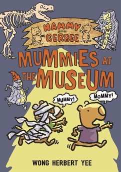 Hammy and Gerbee: Mummies at the Museum - Yee, Wong Herbert