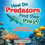 How Do Predators Find Their Prey? Biology for Kids   Children's Biology Books