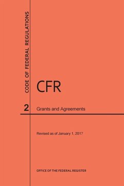 Code of Federal Regulations Title 2, Grants and Agreements, 2017 - Nara