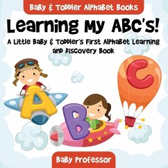 Learning My ABC's! A Little Baby & Toddler's First Alphabet Learning and Discovery Book. - Baby & Toddler Alphabet Books - Baby