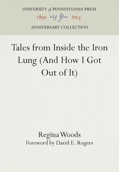 Tales from Inside the Iron Lung (and How I Got Out of It) - Woods, Regina