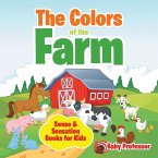 The Colors of the Farm   Sense & Sensation Books for Kids