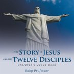 The Story of Jesus and the Twelve Disciples   Children's Jesus Book