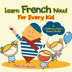 Learn French Now! For Every Kid   A Children's Learn French Books - Baby