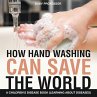 How Hand Washing Can Save the World   A... - Bild 1