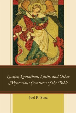 Lucifer, Leviathan, Lilith, and other Mysterious Creatures of the Bible - Soza, Joel R.