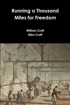 Running a Thousand Miles for Freedom - Craft, William; Craft, Ellen