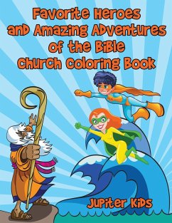 Favorite Heroes and Amazing Adventures of the Bible Church Coloring Book - Jupiter Kids