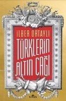 Türklerin Altin Cagi - Ortayli, Ilber