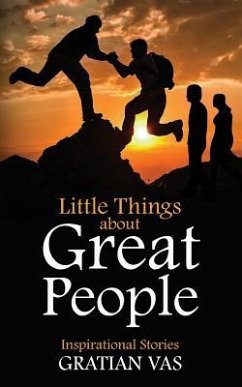 Little Things about Great People: Inspirational Stories - Vas, Gratian