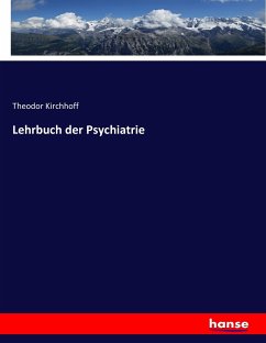 Lehrbuch der Psychiatrie - Kirchhoff, Theodor