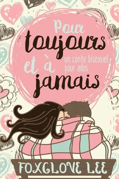 Cover Pour toujours et à jamais: un conte bisexuel pour ados (eBook, ePUB)