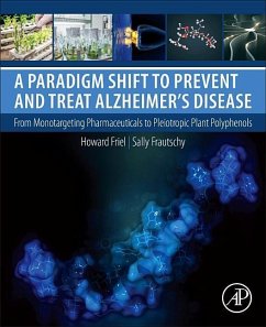 A Paradigm Shift to Prevent and Treat Alzheimer's Disease - Friel, Howard (Book author who writes about foreign policy, public i; Frautschy, Sally A. (Professor-in-Residence of Neurology, Mary S. Ea