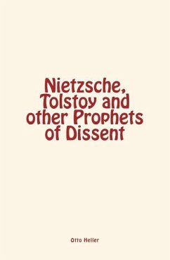 Nietzsche, Tolstoy and other Prophets of Dissent - Heller, Otto