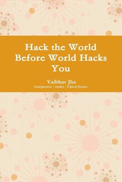Hack the World Before World Hacks You - Jha, Vaibhav